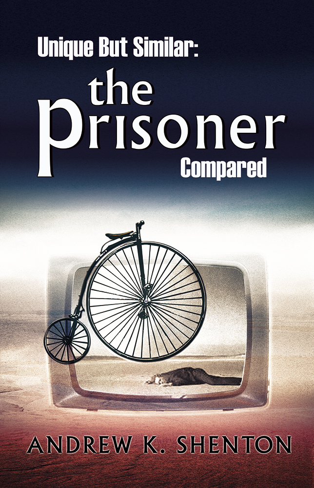 Unique but Similar – The Prisoner Compared by Andrew K Shanton