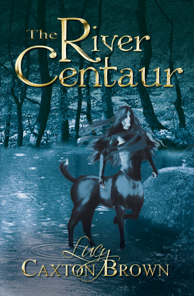 The River Centaur by Lucy Caxton Brown