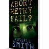 Abort Retry Fail? by Russell Smith